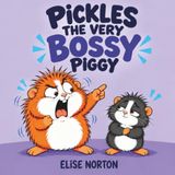 Pickles the Very Bossy Piggy: Children book