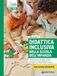 Didattica inclusiva nella scuola dell'infanzia. Dall'osservazione dei segnali predittivi al potenziamento delle abilità di base nei bambini con Bisogni Educativi Speciali. Ediz. a spirale