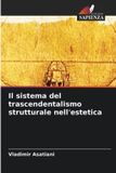 Il Edizioni Sapienza Il sistema del trascendentalismo strutturale nell'estetica Paperback