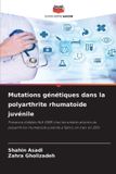 Mutations Editions Notre Savoir Mutations génétiques dans la polyarthrite rhumatoïde juvénile