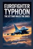 Eurofighter Typhoon: The Jet That Rules the Skies