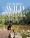 Swimming Wild Swimming Wild in South West England: Over 50 Wild Swimming and Open Water Swimming Spots on the Beaches, Rivers, Lakes and Tidal Pools of the West Country: 4 Paperback