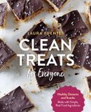 Clean Fair Winds Press Clean Treats for Everyone: Healthy Desserts and Snacks Made with Simple, Real Food Ingredients Paperback