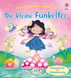 Mein Usborne Verlag Mein glitzerndes Fühlbuch: Die kleine Funkelfee