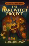 Barnyard Bizarre Barnyard Bizarre: The Hare Witch Project