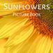 Sunflowers Picture Book: Alzheimer's Patients, Seniors with Dementia and Kids: A Beautiful Sunflower Picture Book for Flower Lovers, Seniors & Coffee ... Golden Fields & Radiant Sunflower Photography
