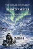 Harpoon Warriors When Greenland became American: The U.S. takes over Greenland. But not everything goes according to plan.