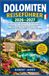 Dolomiten Reiseführer 2026–2027: Der umfassende Reiseführer für die italienischen Dolomiten: Die schönsten Orte, Panoramastraßen, Wanderwege, Seen, ... Routenvorschläge und clevere Reisetipps