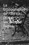 La bibliographie de Fabrice Duval, sociologue farfelu