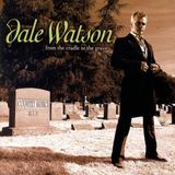From Dale Watson From The Cradle To The Grave