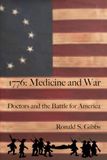 1776 Medicine and War: Doctors and the Battle for America