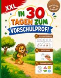 In 30 Tagen zum Vorschulprofi: XXL Vorschulbuch, Montessori-inspiriert - Buchstaben, Zahlen, Schwungübungen, Suchbilder und kreative Übungen für einen spielerischen Schulstart