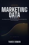 Marketing Data in the Age of AI: How to Measure What Works, Predict Behavior, and Prove AI's Impact When the Old Tracking Breaks
