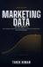 Marketing Data in the Age of AI: How to Measure What Works, Predict Behavior, and Prove AI's Impact When the Old Tracking Breaks