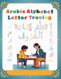 Arabic Alphabet Letter Tracing: Learn to Read and Write Arabic Letters with Tracing and Coloring Activities Perfect for Kids, Students, Homeschooling & Adult Beginners