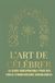 L'ART DE CELEBRER: LE GUIDE INDISPENSABLE POUR DES VOEUX D'ANNIVERSAIRE INOUBLIABLES