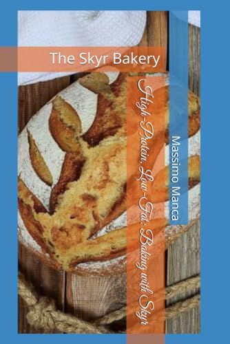 High-Protein, Skyr High-Protein, Low-Fat: Baking with Skyr: The Skyr Bakery