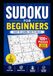 Sudoku for Beginners: Learn, Practice, and Master Sudoku One Puzzle at a Time