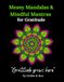 Messy Mandalas and Mindful Mantras for Gratitude: An adult colouring book for gratitude, mindful reflection and everyday Joy.