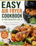 EASY AIR FRYER COOKBOOK FOR HEALTHY LIFE