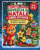 Il mio conto alla rovescia di Natale: 24 Attività da Colorare, Ritagliare e Appendere per Bambini dai 3 ai 6 Anni
