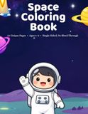 Little Astronauts: A Space Coloring Book for Ages 4–8: An Kids Coloring Book of Galaxies, Planets & Stars