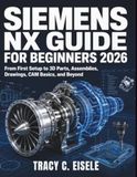 Siemens NX Guide for Beginners 2026