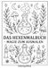 Das Hexenmalbuch: Magie zum Ausmalen