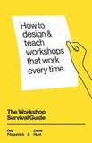 The Independently Published The Workshop Survival Guide: How to design and teach educational workshops that work every time