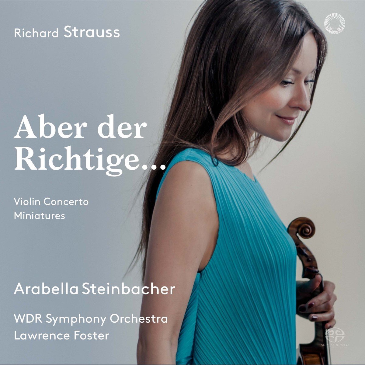 OUTHERE Arabella Steinbacher, Lawrence Foster - Aber Der Richtige (Super Audio CD)