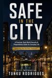 Safe in the city: A Practical, Real-World Security & Preparedness Guide for Everyday Life