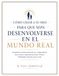 CÓMO CRIAR A SU HIJO PARA QUE SEPA DESENVOLVERSE EN EL MUNDO REAL: Enseñando conciencia del entorno, independencia, buen criterio, seguridad personal, límites y habilidades prácticas para la vida