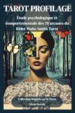 TAROT PROFILAGE: 78 arcanes, 78 profils psychologiques