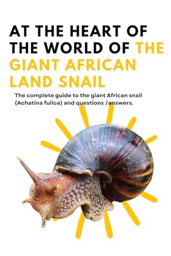 Independently published The Complete Guide to the Giant African Land Snail (Achatina fulica)