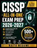 CISSP ALL-IN-ONE EXAM PREP 2026-2027: Complete Study Guide with Practice Questions, Full-Length Exams, Detailed Answer Explanations, and Proven Strategies to Pass on Your First Attempt