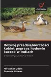 Rozwój Wydawnictwo Nasza Wiedza Rozwój przedsiębiorczości kobiet poprzez hodowlę kaczek w Indiach