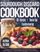 SOURDOUGH DISCARD COOKBOOK FOR BEGINNERS: Easy Recipes for Bread, Pancakes, Crackers & Sweet Treats — Everyday Baking Guide with Starter Tips and Troubleshooting