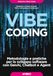 Vibe Apogeo Vibe Coding. Metodologie e pratiche per lo sviluppo software con GenAI, Chatbot e Agent
