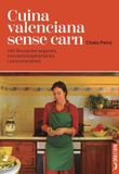 Cuina valenciana sense carn: 140 receptes veganes, ovolactovegetarianes i pescetarianes: 13