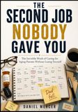THE SECOND JOB NOBODY GAVE YOU: The Invisible Work of Caring for Aging Parents Without Losing Yourself