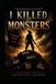 I Killed My Monsters