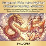 Dragons & Kirin: Asian Mythical Creatures Coloring Book
