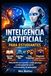 Inteligencia Artificial para Estudiantes: Guía práctica para aprender, estudiar, investigar y crear proyectos con IA en la escuela y la universidad