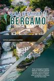 GUIDA Bergamo 2026 Travel Guide