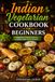 Indian Vegetarian Cookbook for Beginners