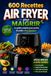 600 Recettes Air Fryer pour Maigrir: Le guide complet pour perdre du poids naturellement