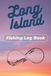 Long Island Fishing Log Book