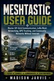 MESHTASTIC Libri GmbH The Off-Grid Technology - Meshtastic User Guide