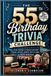 The 55th Birthday Trivia Challenge