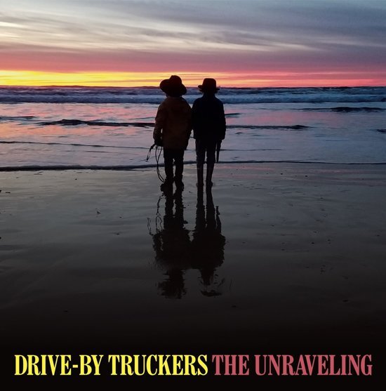 Drive By Truckers The Unraveling